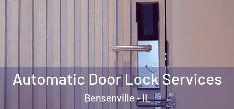  Automatic Door Lock Services Bensenville - IL