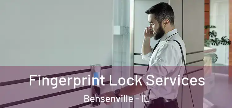 Fingerprint Lock Services Bensenville - IL