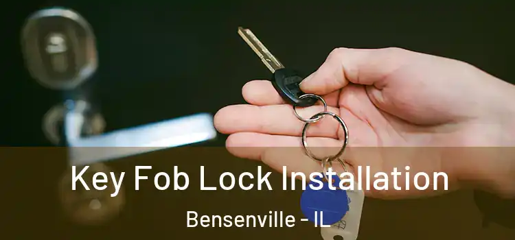 Key Fob Lock Installation Bensenville - IL