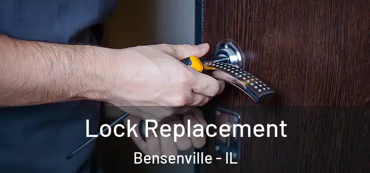 Lock Replacement Bensenville - IL